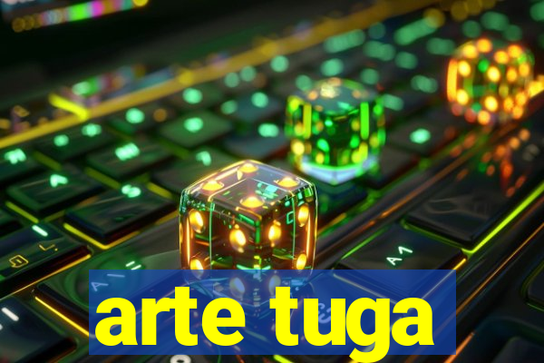 arte tuga